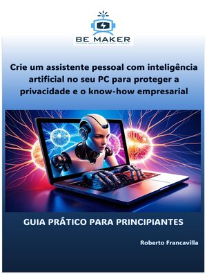 cover image of Crie um assistente pessoal com inteligência artificial no seu PC para proteger a privacidade e o know-how empresarial
